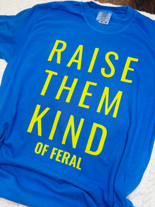 Raise them Kind Of Feral 🤪