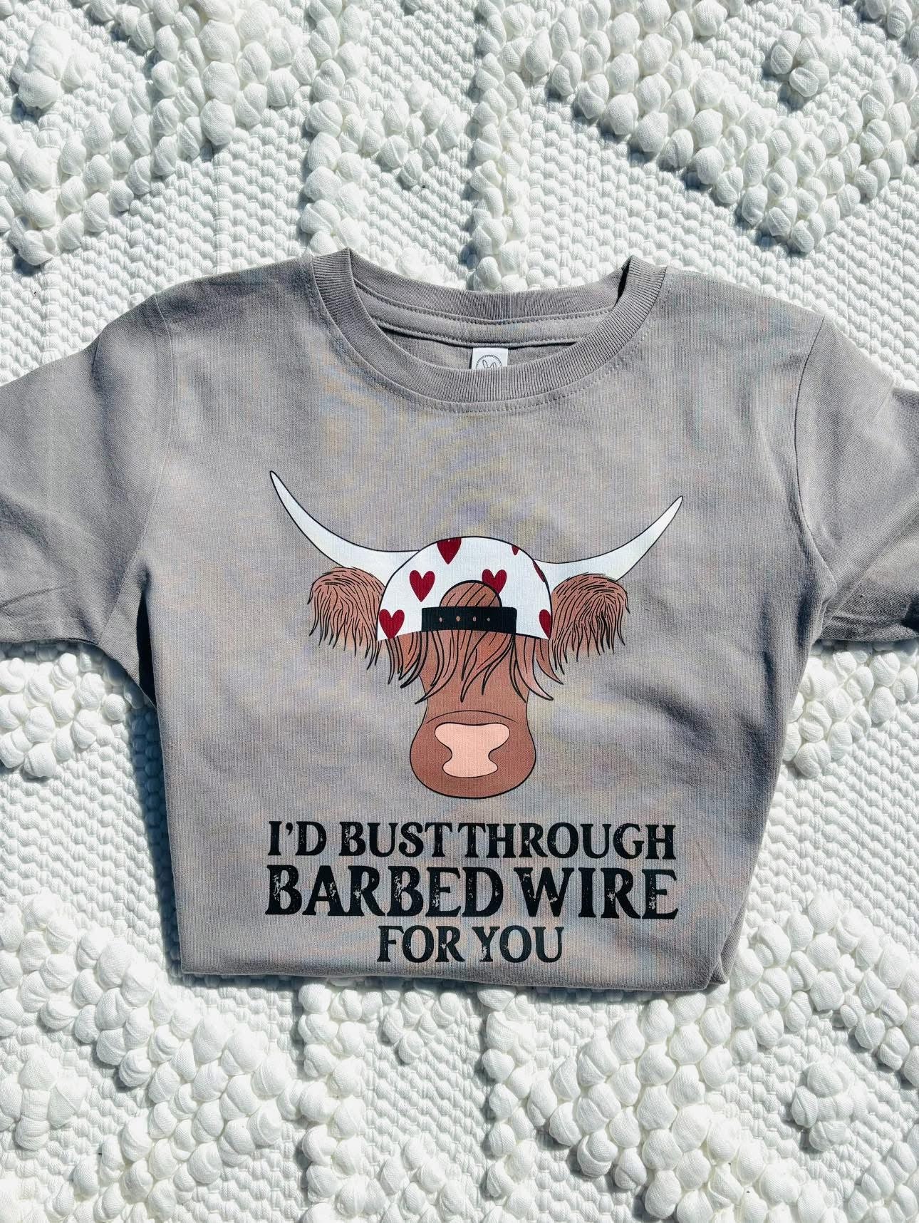 I'd Bust through Barbed Wire for you