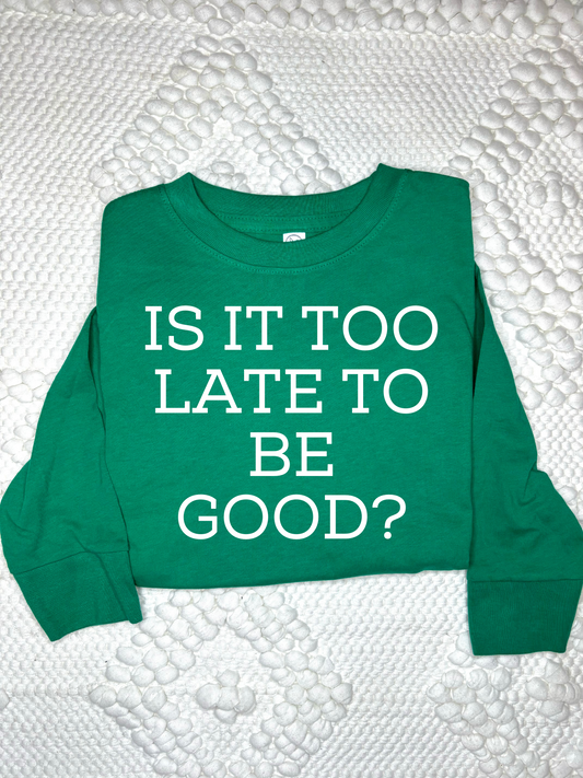 is it too late to be good? Front & back design